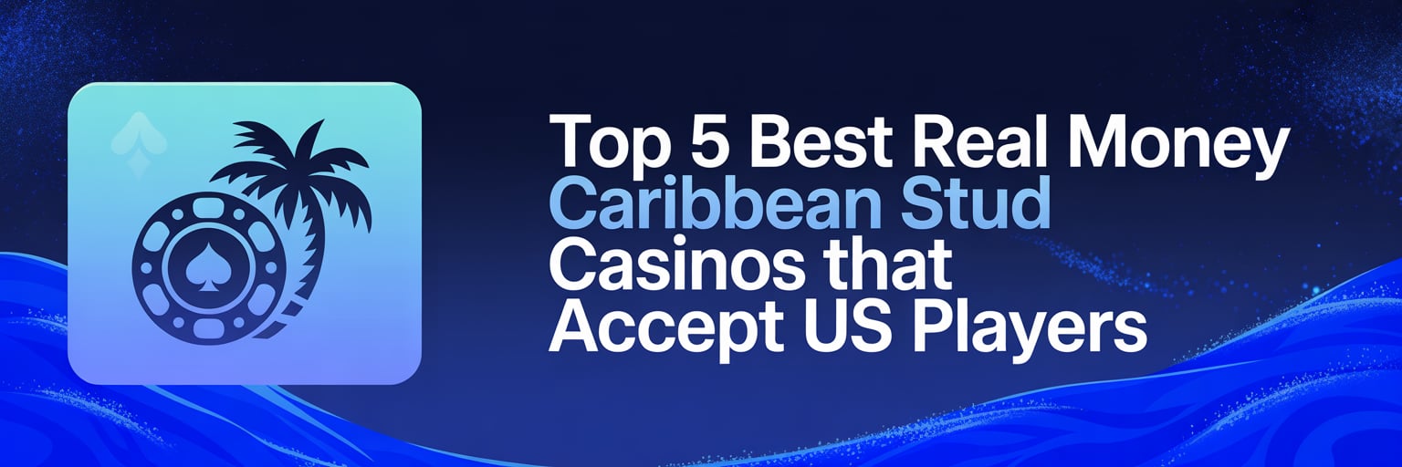 Top 5 Best Real Money Caribbean Stud Casinos that accept US players